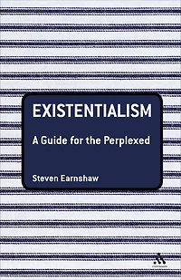 Existentialism: A Guide for the Perplexed