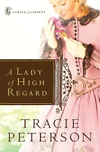 A Lady of High Regard (Ladies Liberty Series #1)
