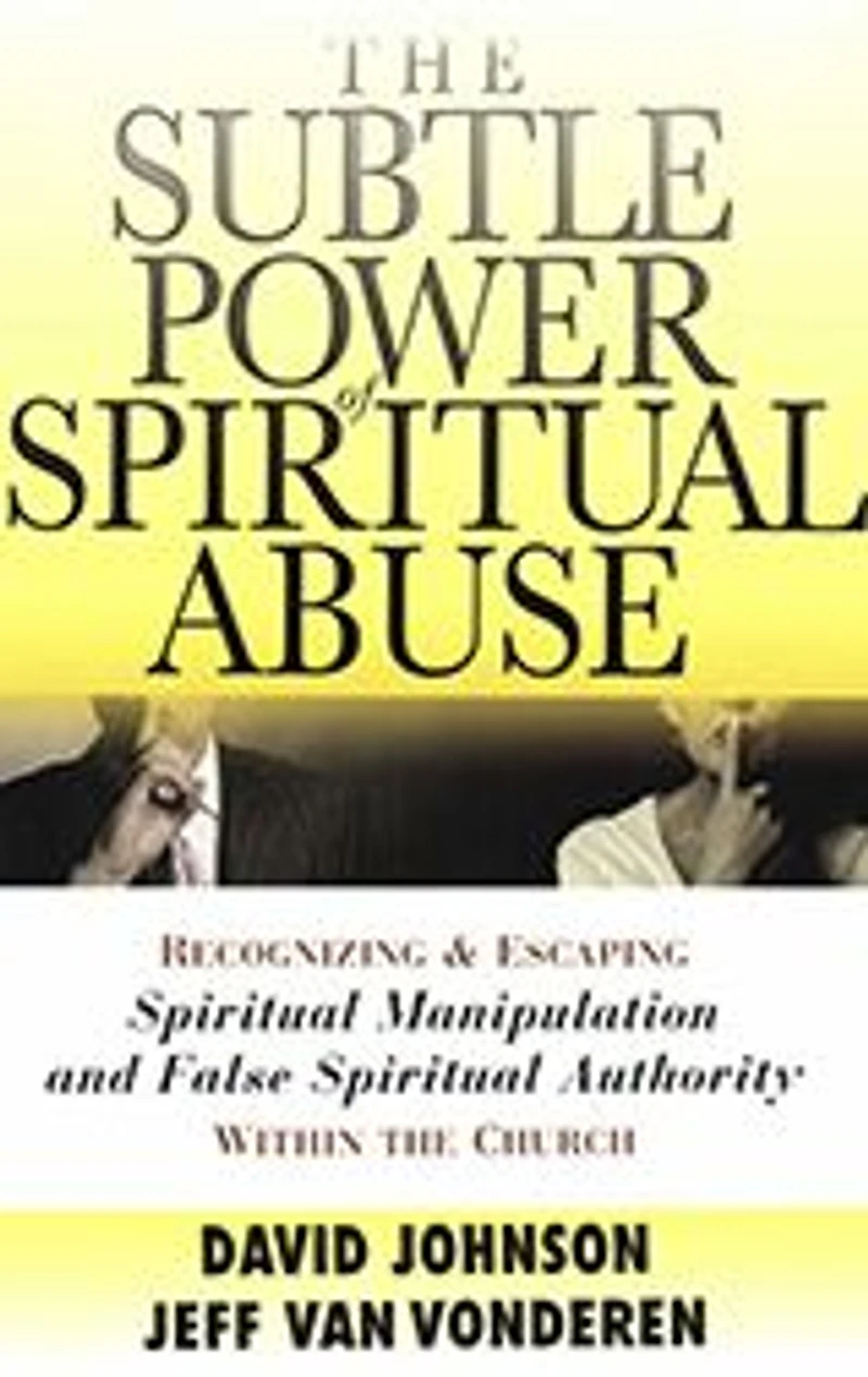 the Subtle Power of Spiritual Abuse: Recognizing and Escaping Manipulation False Authority Within Church