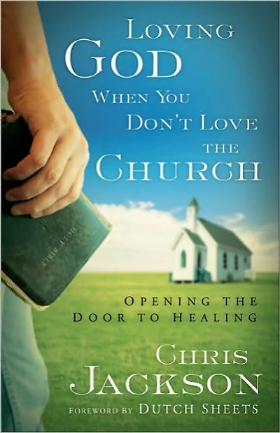 Loving God When You Don't Love the Church: Opening the Door to Healing