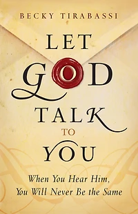 Let God Talk to You: When You Hear Him, Will Never Be the Same