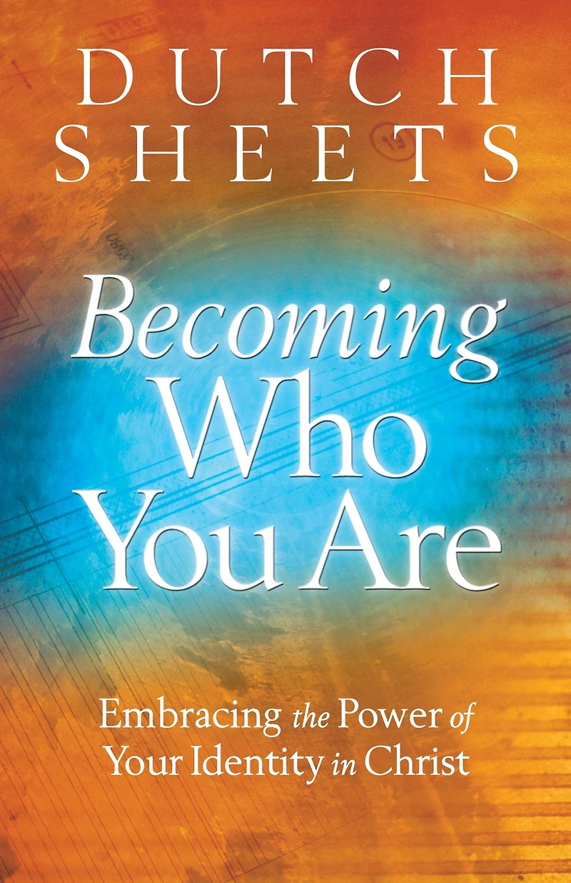 Becoming Who You Are: Embracing the Power of Your Identity Christ