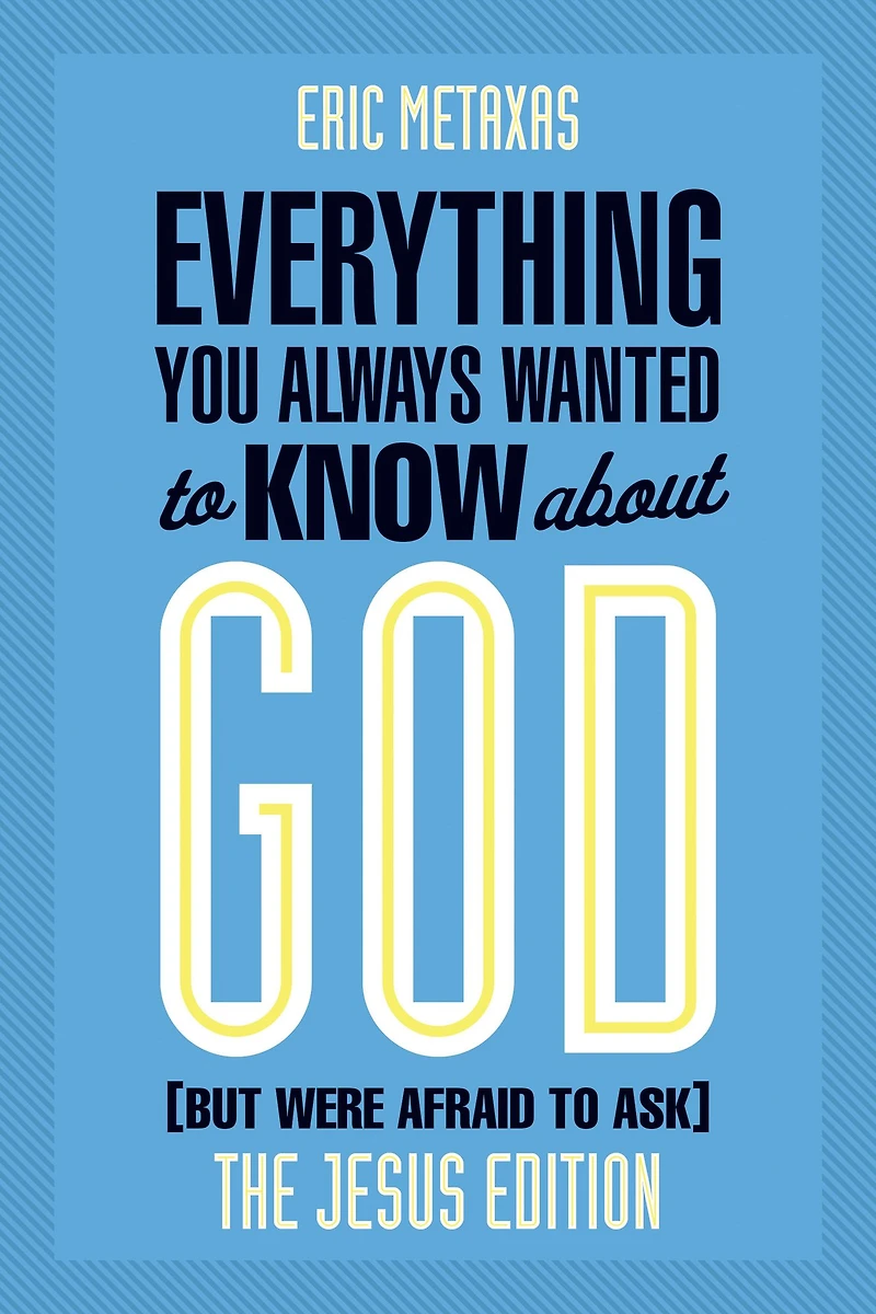 Everything You Always Wanted to Know about God (But Were Afraid Ask): The Jesus Edition