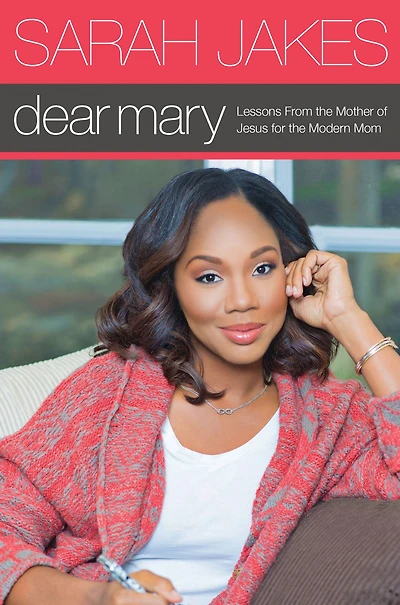 Dear Mary: Lessons From the Mother of Jesus for Modern Mom