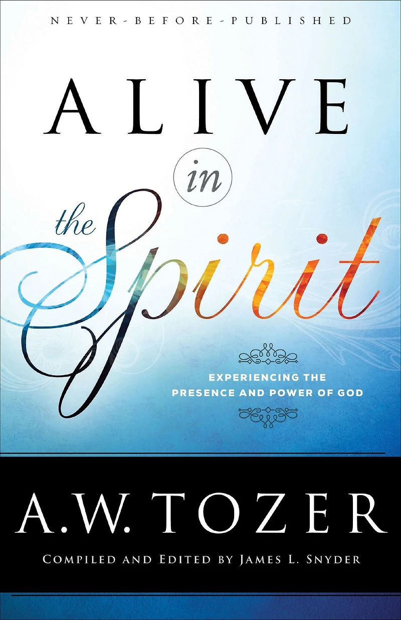 Alive the Spirit: Experiencing Presence and Power of God