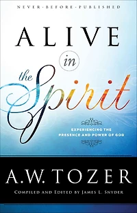 Alive the Spirit: Experiencing Presence and Power of God