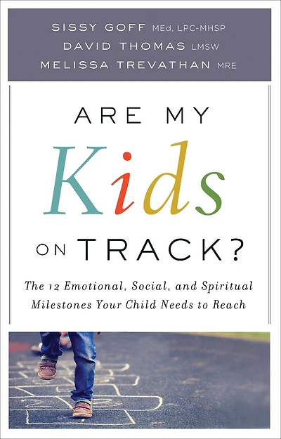 Are My Kids on Track?: The 12 Emotional, Social, and Spiritual Milestones Your Child Needs to Reach