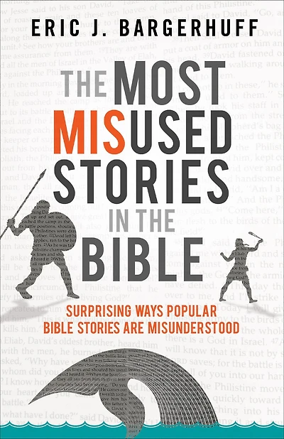 the Most Misused Stories Bible: Surprising Ways Popular Bible Are Misunderstood