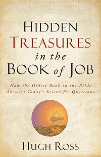 Hidden Treasures the Book of Job (Reasons to Believe): How Oldest Bible Answers Today's Scientific Questions