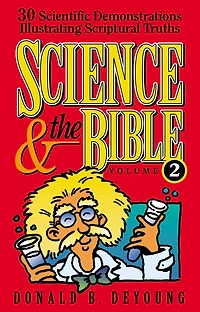 Science and the Bible : Volume 1: 30 Scientific Demonstrations Illustrating Scriptural Truths