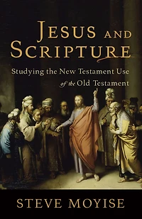 Jesus and Scripture: Studying the New Testament Use of Old