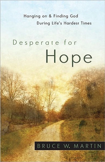Desperate for Hope: Hanging on and Finding God during Life's Hardest Times