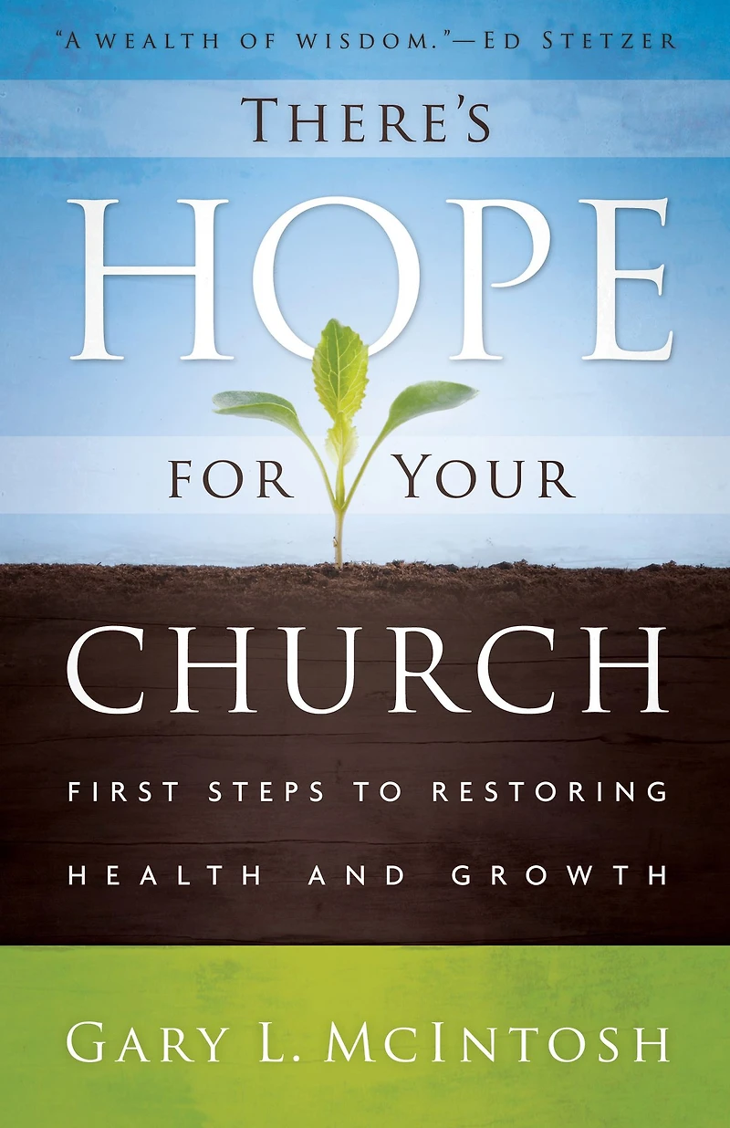 There's Hope for Your Church: First Steps to Restoring Health and Growth