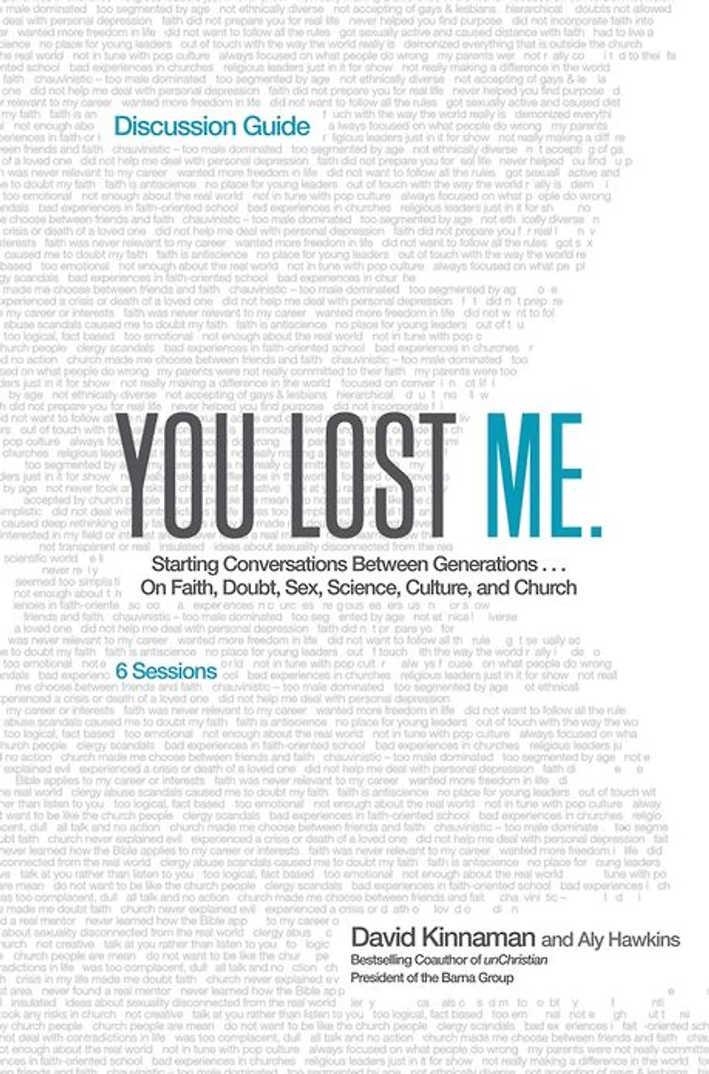 You Lost Me Discussion Guide: Why Young Christians Are Leaving Church . and Rethinking Faith