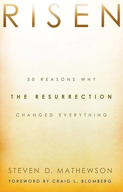 Risen: 50 Reasons Why the Resurrection Changed Everything