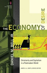 The Economy of Desire (The Church and Postmodern Culture): Christianity Capitalism a World
