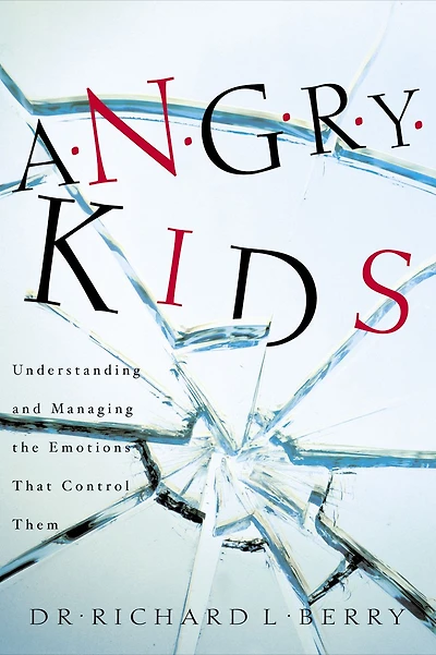 Angry Kids: Understanding and Managing the Emotions That Control Them