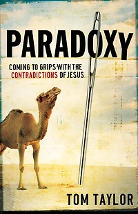 Paradoxy: Coming to Grips with the Contradictions of Jesus