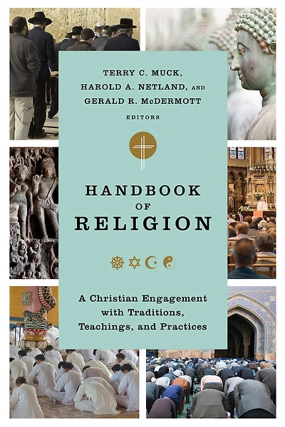 Handbook of Religion: A Christian Engagement with Traditions, Teachings, and Practices