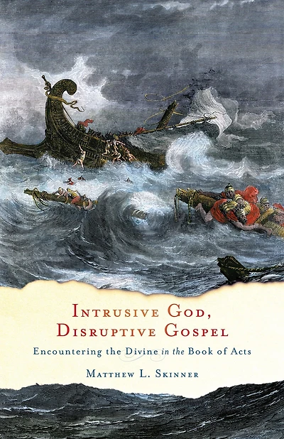 Intrusive God, Disruptive Gospel: Encountering the Divine Book of Acts