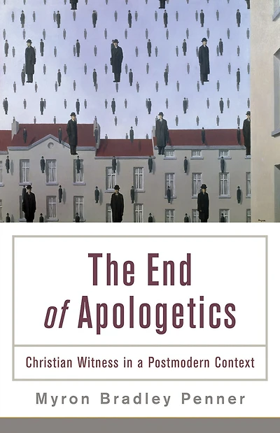 The End of Apologetics: Christian Witness a Postmodern Context