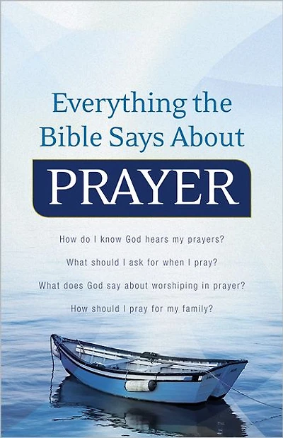Everything the Bible Says About Prayer: How do I know God hears my prayers?What should I ask for when I pray? What does God say about worshiping in prayer?How should I pray for my family?