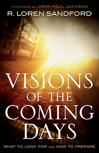 Visions of the Coming Days: What to Look For and How Prepare