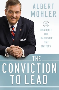 The Conviction to Lead: 25 Principles for Leadership That Matters