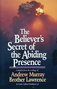 The Believer's Secret of the Abiding Presence