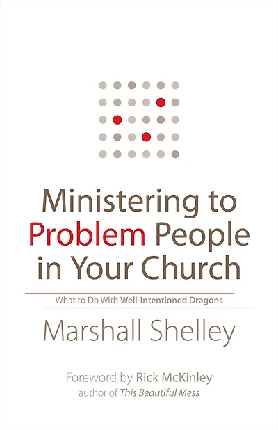 Ministering to Problem People Your Church: What Do With Well-Intentioned Dragons