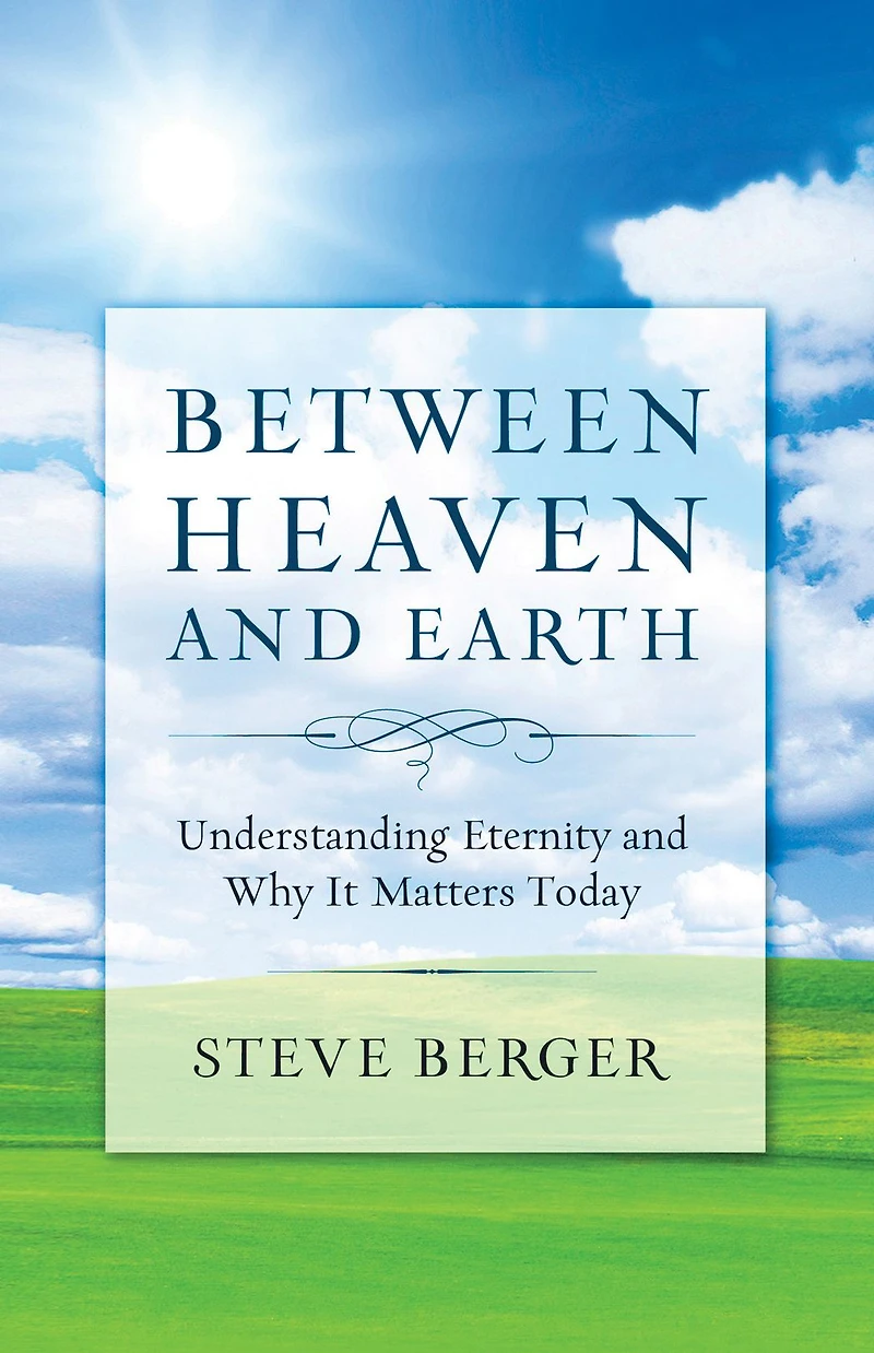 Between Heaven and Earth: Finding Hope, Courage, Passion Through a Fresh Vision of