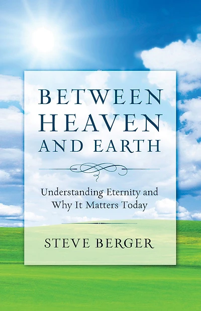 Between Heaven and Earth: Finding Hope, Courage, Passion Through a Fresh Vision of