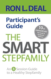 The Smart Stepfamily Participant's Guide: An 8-Session Guide to a Healthy