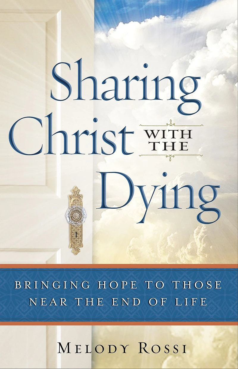 Sharing Christ With the Dying: Bringing Hope to Those Near End of Life