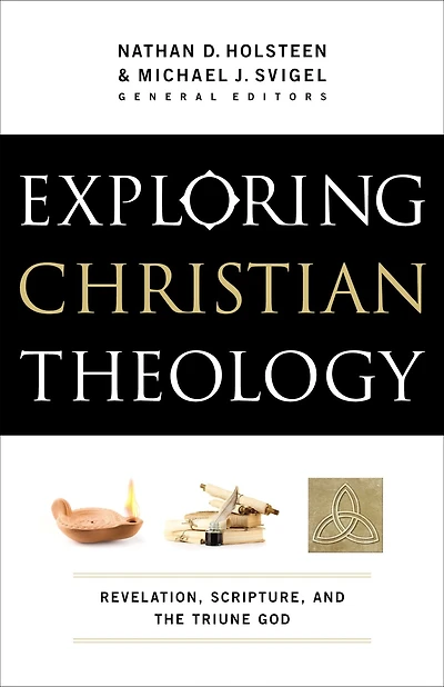 Exploring Christian Theology: Revelation, Scripture, and the Triune God