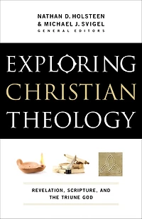 Exploring Christian Theology: Revelation, Scripture, and the Triune God