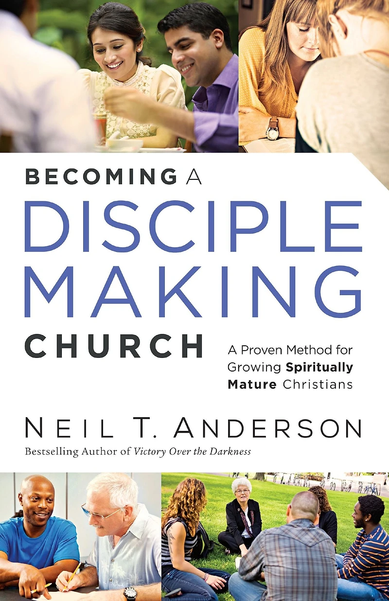 Becoming A Disciple-Making Church: Proven Method for Growing Spiritually Mature Christians