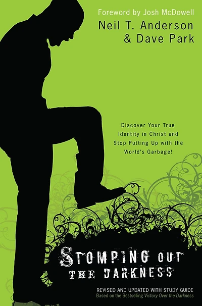 Stomping Out the Darkness: Discover Your True Identity Christ and Stop Putting Up with World's Garbage!