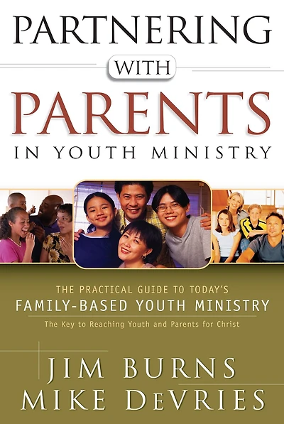 Partnering with Parents Youth Ministry: The Practical Guide to Today's Family-Based Ministry