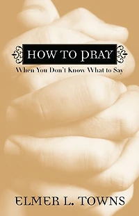 How to Pray When You Don't Know What Say