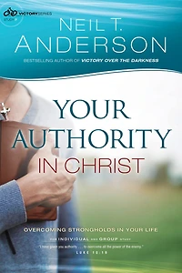Your Authority Christ: Overcome Strongholds Life