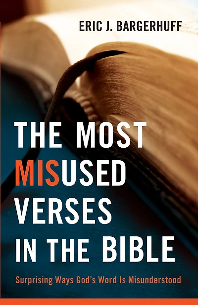 the Most Misused Verses Bible: Surprising Ways God's Word Is Misunderstood