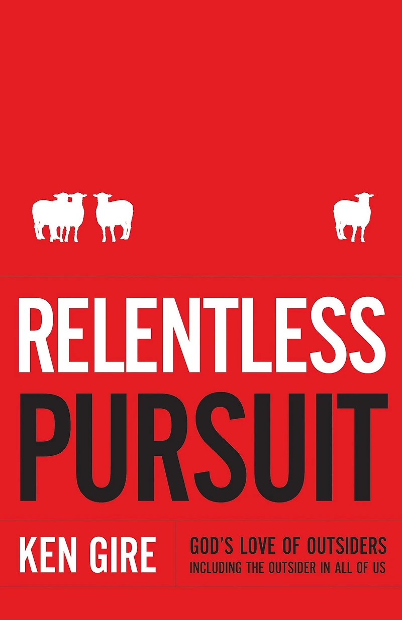 Relentless Pursuit: God's Love of Outsiders Including the Outsider All Us