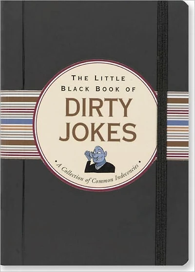 Little Black Book of Dirty Jokes: A Collection of Common Indecencies