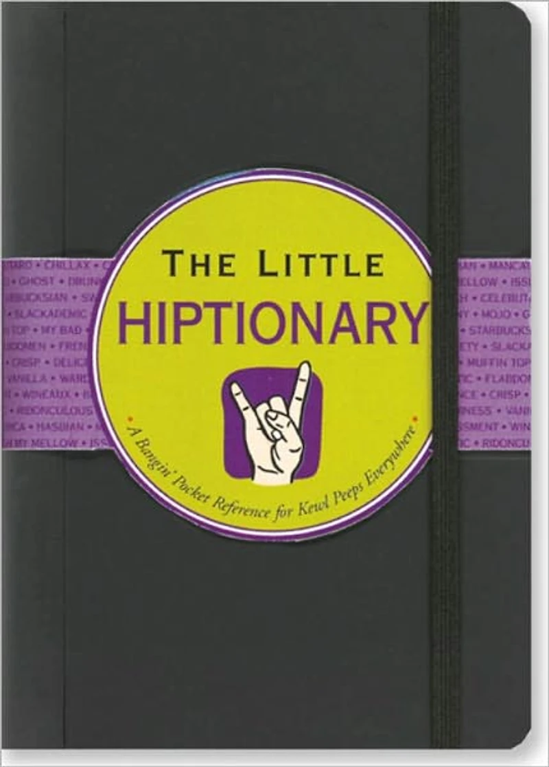 Little Hiptionary: The Slanguage Dictionary That Tells It to You Straight Up
