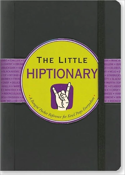 Little Hiptionary: The Slanguage Dictionary That Tells It to You Straight Up