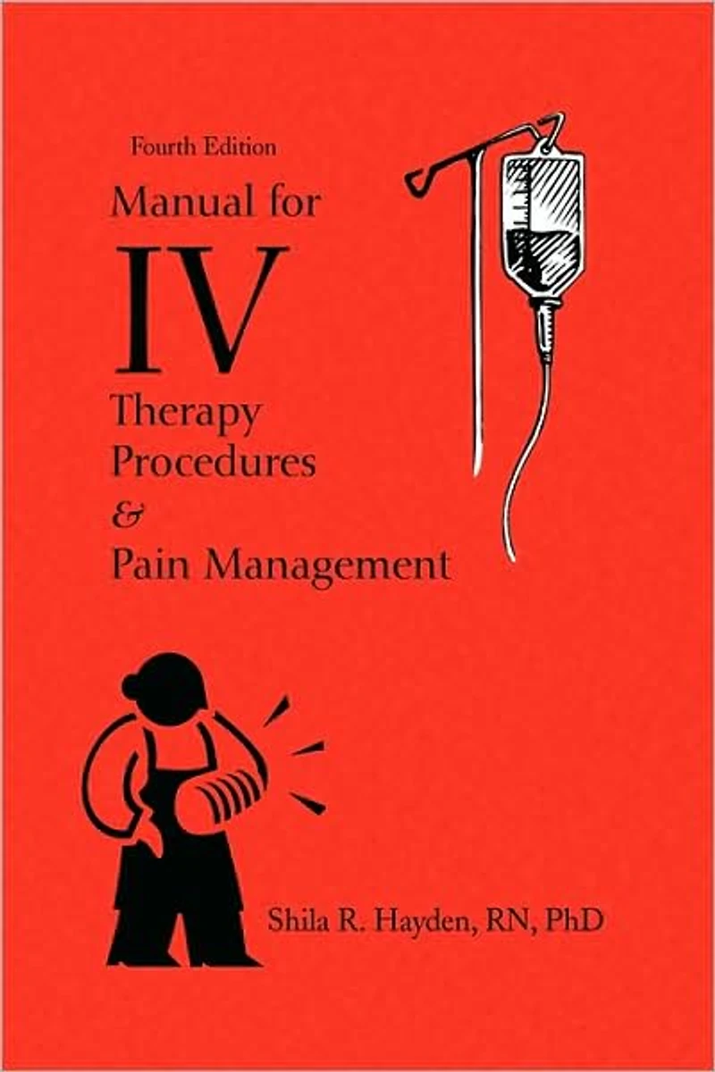 Manual for IV Therapy Procedures & Pain Management: Fourth Edition