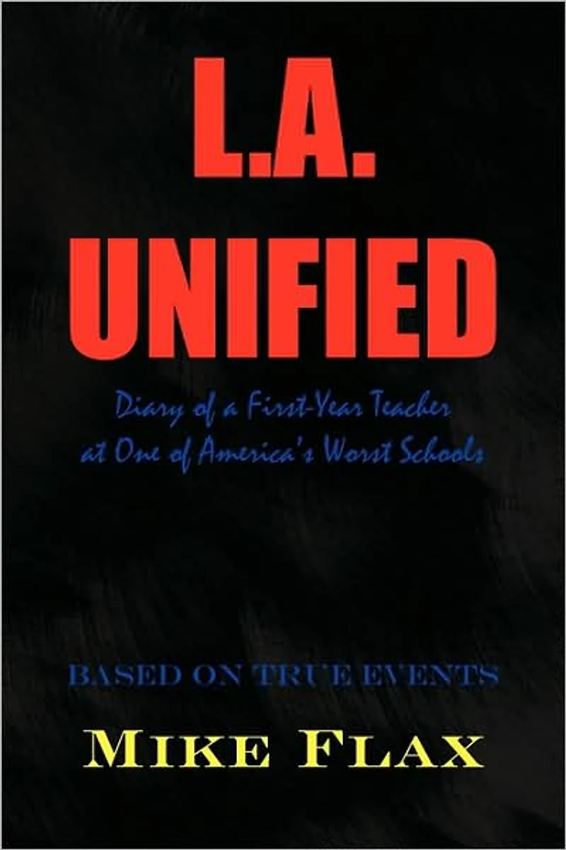 L.A. Unified: Diary of a First-Year Teacher at One America's Worst Schools