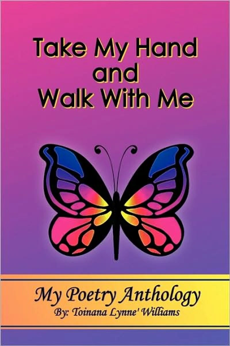Take My Hand and Walk With Me: Poetry Anthology
