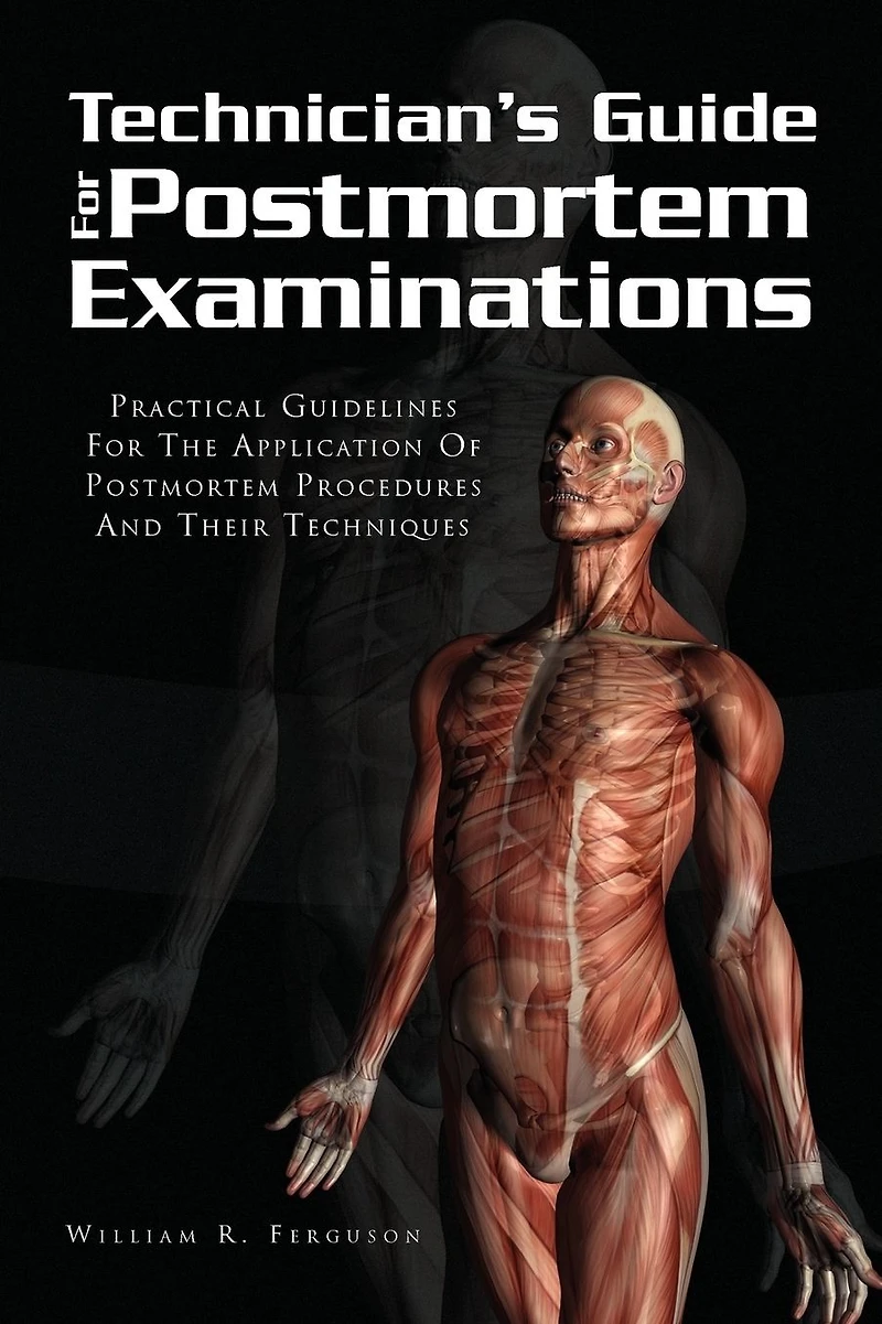 Techinician's Guide For Postmortem Examinations: Practical Guidelines The Applicaion Of Procedures And Their Techniques